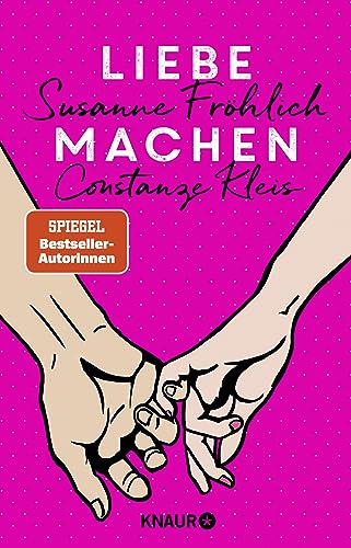 Liebe machen: Das Bestseller-Duo über die Liebe: wie wir sie finden, halten und genießen