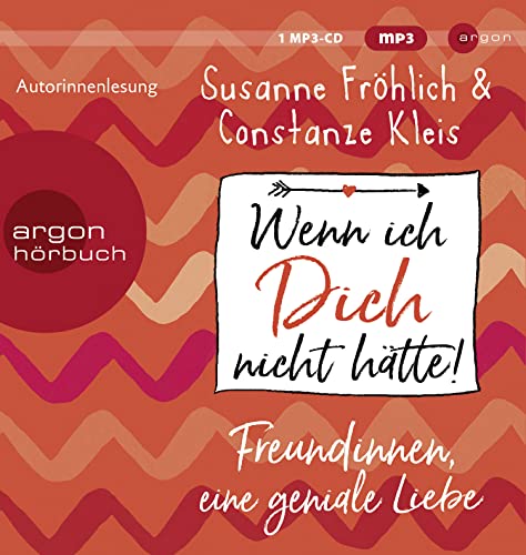 Wenn ich Dich nicht hätte! Freundinnen, eine geniale Liebe von Argon Verlag GmbH