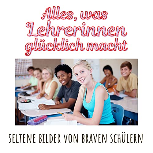 Alles, was Lehrerinnen glücklich macht: Seltene Bilder von braven Schülern Alles, was Lehrerinnen glücklich macht: Seltene Bilder von braven Schülern von 27 Amigos
