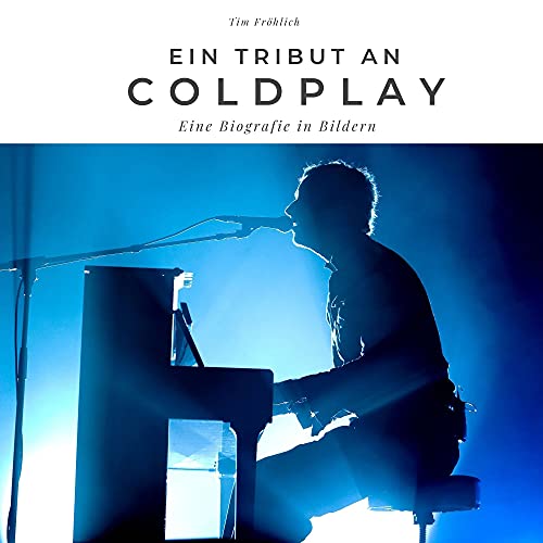 Ein Tribut an Coldplay: Eine Biografie in Bildern von 27 Amigos