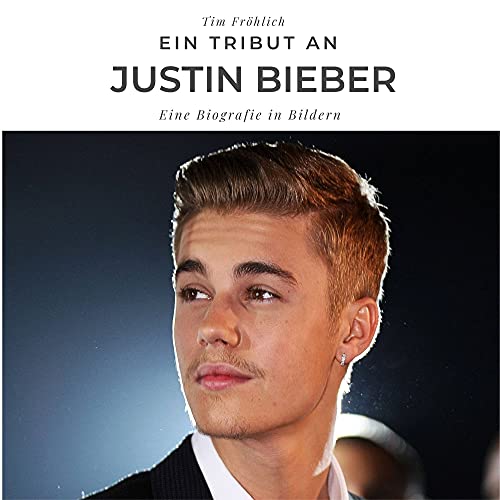 Ein Tribut an Justin Bieber: Ein Biografie in Bildern