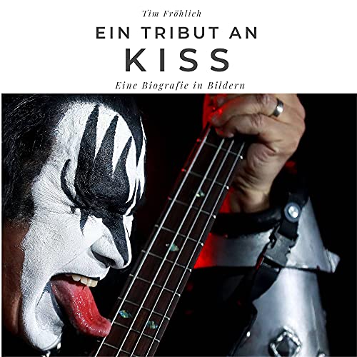 Ein Tribut an Kiss: Eine Biografie in Bildern von 27 Amigos