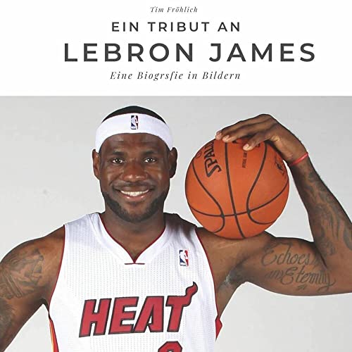 Ein Tribut an LeBron James: Eine Biografie in Bildern