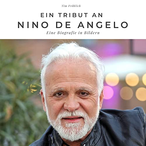 Ein Fanbuch über Nino de Angelo: Eine Biografie in Bildern von 27 Amigos