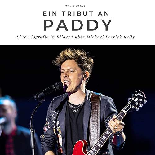 Ein Tribut an Paddy: Eine Biografie in Bildern über Michael Patrick Kelly von 27amigos