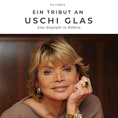 Ein Tribut an Uschi Glas: Eine Biografie in Bildern von 27 Amigos