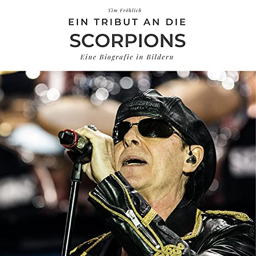 Ein Tribut an die Scorpions: Eine Biografie in Bildern von 27 Amigos