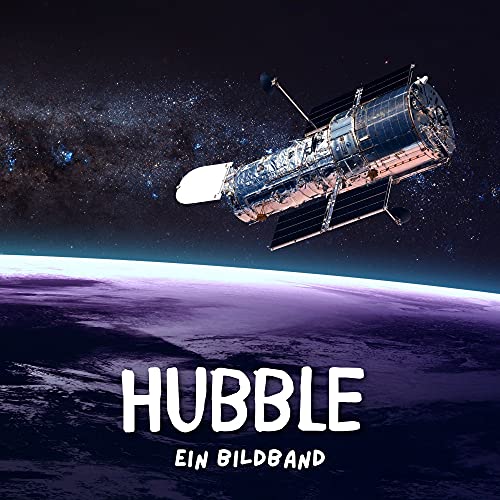 Hubble: Ein Bildband Hubble: Ein Bildband