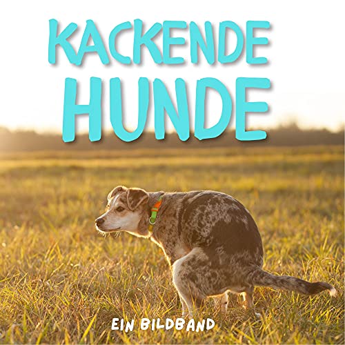 Kackende Hunde: Ein Bildband