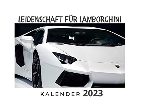 Leidenschaft für Lamborghini: Kalender 2023 Leidenschaft für Lamborghini: Kalender 2023 von 27amigos