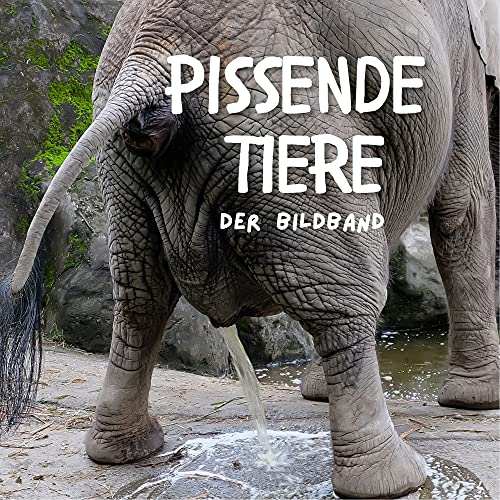 Pissende Tiere: Ein Bildband von 27amigos