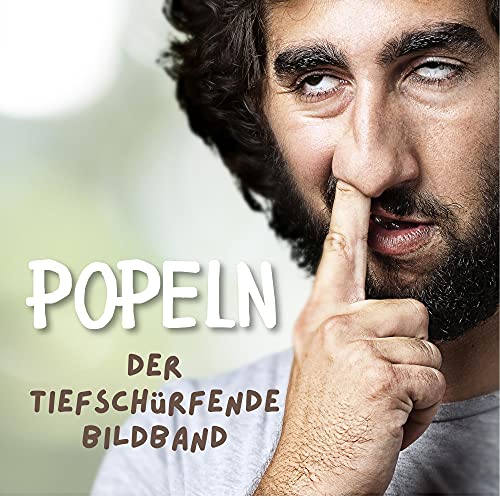 Popeln: Der tiefschürfende Bildband Popeln: Der tiefschürfende Bildband