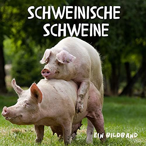 Schweinische Schweine: Ein Bildband