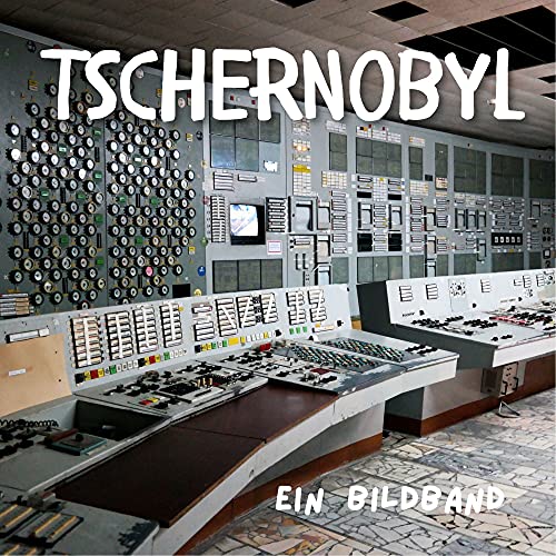 Tschernobyl: Ein Bildband von 27amigos