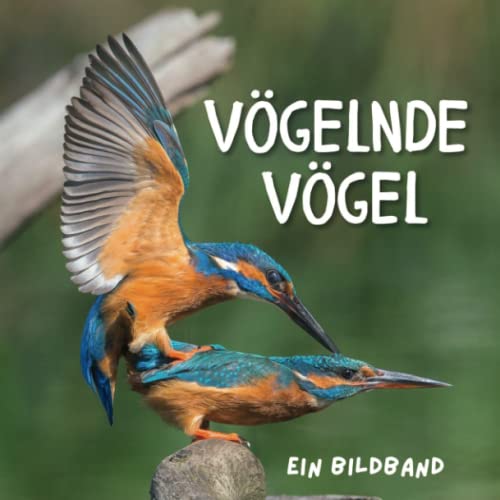 Vögelnde Vögel: Ein Bildband