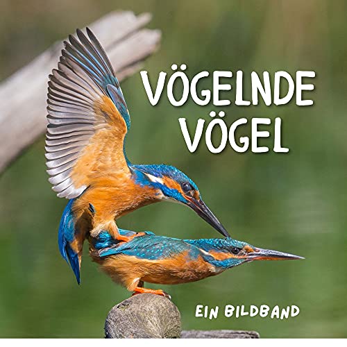 Vögelnde Vögel: Ein Bildband