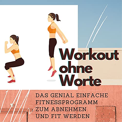 Workout ohne Worte: Das genial einfache Fitnessprogramm zum abnehmen und fit werden Workout ohne Worte: Das genial einfache Fitnessprogramm zum abnehmen und fit werden von 27 Amigos
