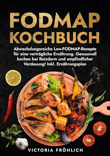 Fodmap Kochbuch: Abwechslungsreiche Low-FODMAP-Rezepte für eine verträgliche Ernährung. Genussvoll kochen bei Reizdarm und empfindlicher Verdauung! Inkl. Ernährungsplan von tolino media