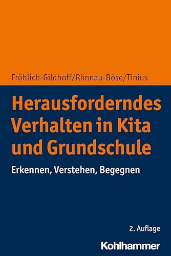 Herausforderndes Verhalten in Kita und Grundschule: Erkennen, Verstehen, Begegnen von Kohlhammer W.