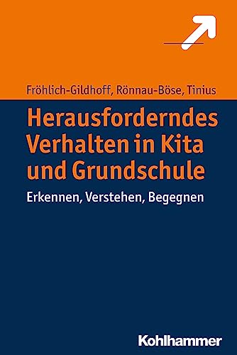 Herausforderndes Verhalten in Kita und Grundschule: Erkennen, Verstehen, Begegnen