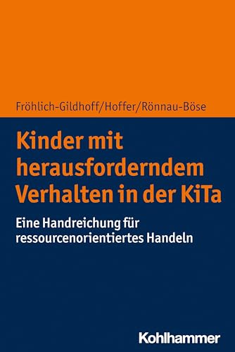 Kinder mit herausforderndem Verhalten in der KiTa: Eine Handreichung für ressourcenorientiertes Handeln