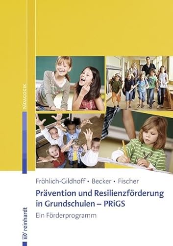 Prävention und Resilienzförderung in Grundschulen - PRiGS: Ein Förderprogramm