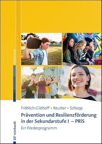 Prävention und Resilienzförderung in der Sekundarstufe I - PRiS: Ein Förderprogramm