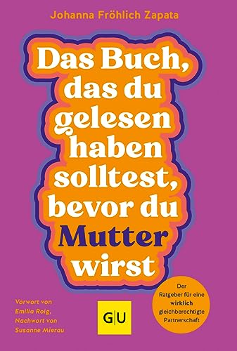 Das Buch, das du gelesen haben solltest, bevor du Mutter wirst (GU Schwangerschaft) von GRÄFE UND UNZER Verlag GmbH