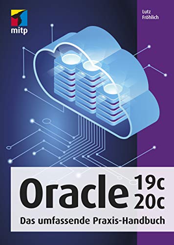 Oracle 19c/20c: Das umfassende Praxis-Handbuch (mitp Professional) von MITP Verlags GmbH