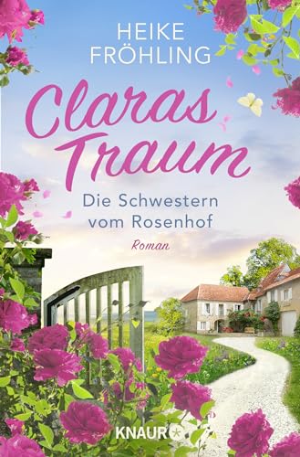 Die Schwestern vom Rosenhof. Claras Traum: Roman