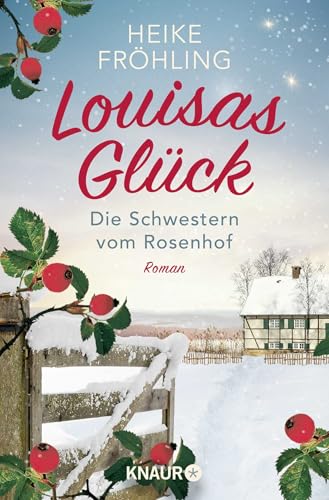 Die Schwestern vom Rosenhof. Louisas Glück: Roman von Knaur TB