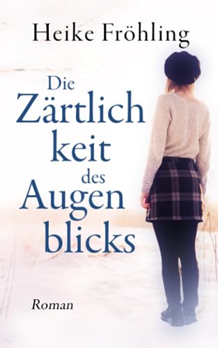 Die Zärtlichkeit des Augenblicks von Independently published