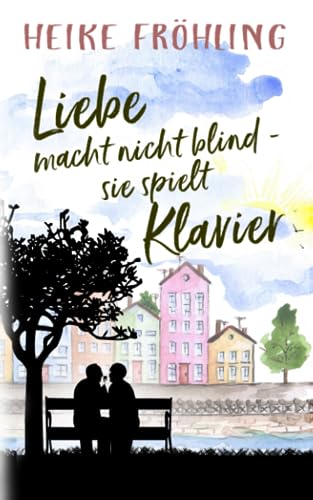 Liebe macht nicht blind – sie spielt Klavier von Independently published