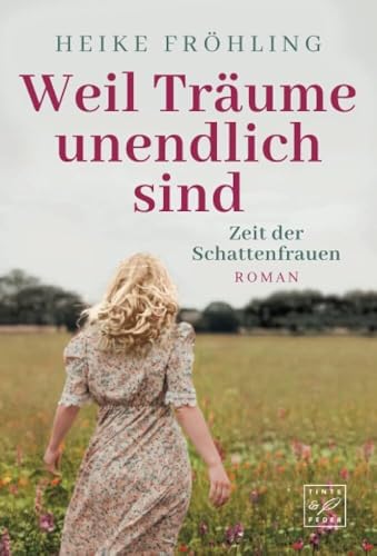 Weil Träume unendlich sind (Zeit der Schattenfrauen, Band 2) von Tinte & Feder