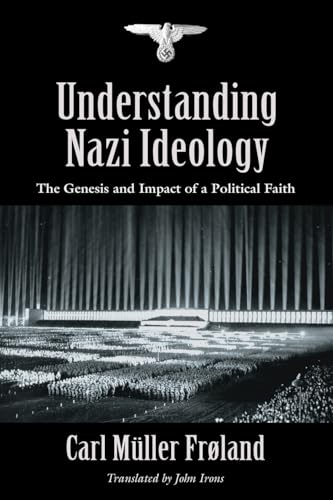 Understanding Nazi Ideology: The Genesis and Impact of a Political Faith - Revised English Edition von Booklocker.com