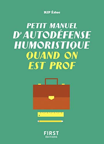 Petit manuel d'autodéfense humoristique quand on est prof Petit manuel d'autodéfense humoristique quand on est prof von First