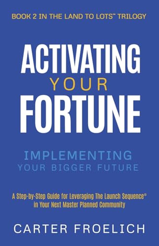 Activating Your Fortune: Implementing Your Bigger Future (Land to Lots™ Trilogy, Band 2) von Ethos Collective