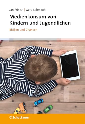 Medienkonsum von Kindern und Jugendlichen: Risiken und Chancen von Schattauer