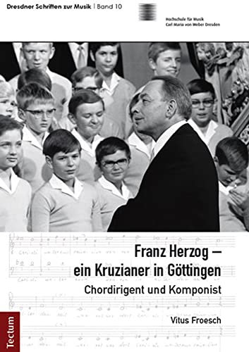 Franz Herzog - ein Kruzianer in Göttingen: Chordirigent und Komponist (Dresdner Schriften zur Musik)
