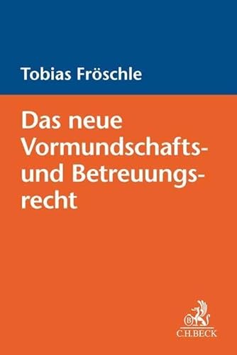 Das neue Vormundschafts- und Betreuungsrecht: Einführung (Aktuelles Recht für die Praxis)