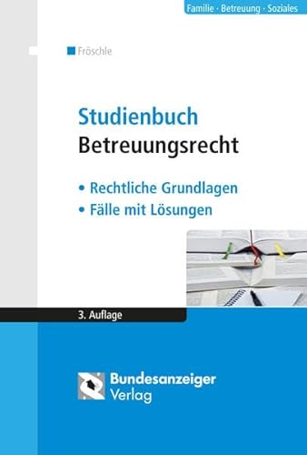 Studienbuch Betreuungsrecht: Rechtliche Grundlagen - Fälle mit Lösungen