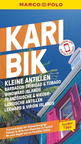 MARCO POLO Reiseführer Karibik, Kleine Antillen - Barbados, Trinidad & Tobago, Windward Island, Französische & Niederländische Antillen, Leeward & ... Inklusive kostenloser Touren-App MARCO POLO Reiseführer Karibik, Kleine Antillen - Barbados, Trinidad & Tobago, Windward Island, Französische & Niederländische Antillen, Leeward & ... Inklusive kostenloser Touren-App