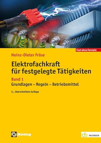 Elektrofachkraft für festgelegte Tätigkeiten Band 1: Grundlagen - Regeln - Betriebsmittel (de-Fachwissen) von Hüthig