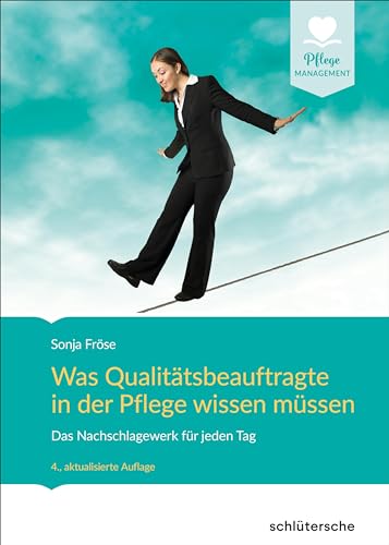 Was Qualitätsbeauftragte in der Pflege wissen müssen: Das Nachschlagewerk für jeden Tag (Pflege Management) von Schlütersche Verlag