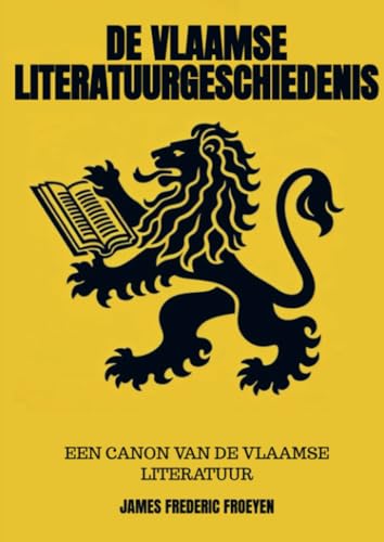De Vlaamse Literatuurgeschiedenis: Een Canon van de Vlaamse Literatuur von Brave New Books