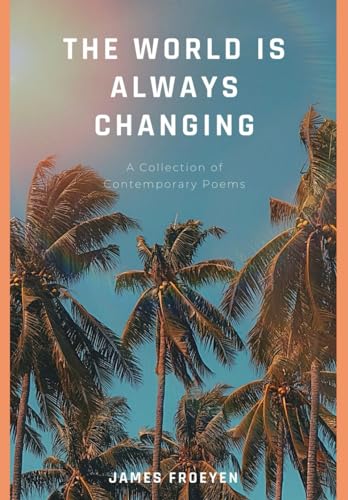 The World is Always Changing: A Collection of Contemporary Poems von Independently published