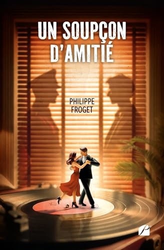 Un soupçon d'Amitié: Une adaptation de : Un tout dernier tango Un soupçon d'Amitié: Une adaptation de : Un tout dernier tango von Les Éditions du Panthéon