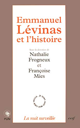 EMMANUEL LÉVINAS ET L'HISTOIRE: Actes du colloque international des Facultés universitaires Notre-Dame-de-la-Paix, 20-22 mai 1997 von CERF