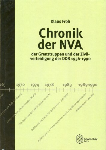 Chronik der NVA, der Grenztruppen und der Zivilverteidigung der DDR 1956-1990 (Forum Moderne Militärgeschichte)