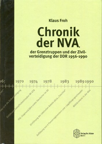 Chronik der NVA, der Grenztruppen und der Zivilverteidigung der DDR 1956-1990 (Forum Moderne Militärgeschichte)
